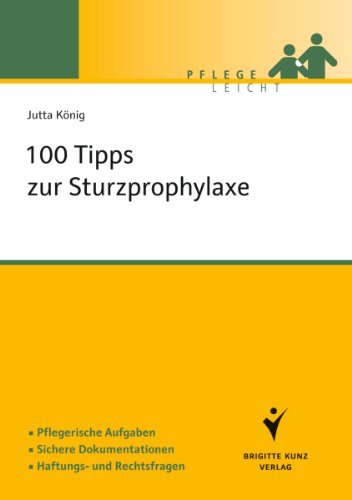 100 Tipps zur Sturzprophylaxe: Pflegerische Aufgaben. Sichere Dokumentationen. Haftungs- und Rechtsfragen. (Pflege leicht) von Kunz / Schlütersche